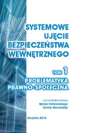 Systemowe ujęcie bezpieczeństwa wewnętrznego. Problematyka prawno - społeczna. Tom 1 – ebook