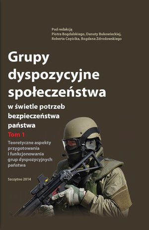 Grupy dyspozycyjne społeczeństwa w świetle potrzeb bezpieczeństwa państwa. Tom 1 Teoretyczne aspekty przygotowania i funkcjonowania grup dyspozycyjnych państwa – ebook
