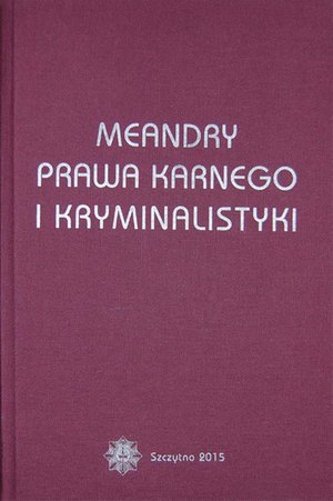 Meandry prawa karnego i kryminalistyki. Księga jubileuszowa prof. zw. dra hab. Stanisława Pikulskiego – ebook