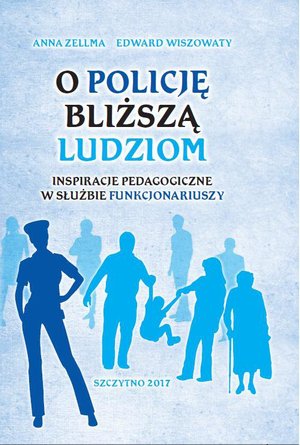 O Policję bliższą ludziom. Inspiracje pedagogiczne w służbie funkcjonariuszy – ebook