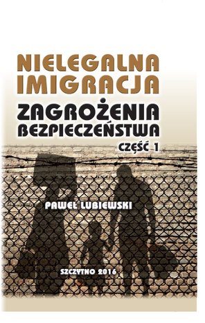 Nielegalna imigracja. Zagrożenia bezpieczeństwa. Część I. – ebook