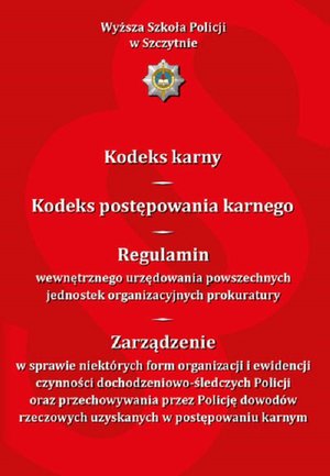 Kodeks karny. Kodeks postępowania karnego. Regulamin wewnętrznego urzędowania powszechnych jednostek organizacyjnych prokuratury...Wydanie VII zmienione i uzupełnione – ebook
