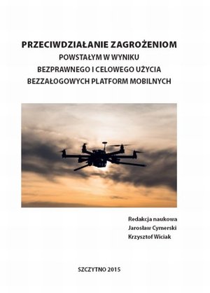 Przeciwdziałanie zagrożeniom powstałym w wyniku bezprawnego i celowego użycia bezzałogowych platform mobilnych – ebook