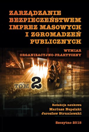 Zarządzanie bezpieczeństwem imprez masowych i zgromadzeń publicznych. Wymiar administracyjno-prawny. Część II – ebook