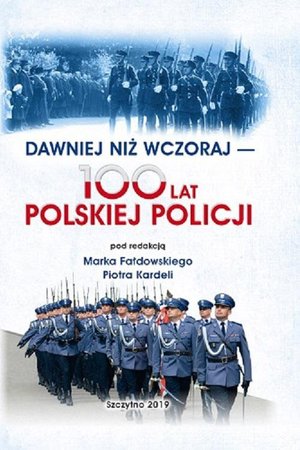 Dawniej niż wczoraj - 100 lat polskiej policji – ebook