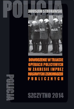 Dowodzenie w trakcie operacji policyjnych w zakresie imprez masowych i zgromadzeń publicznych – ebook
