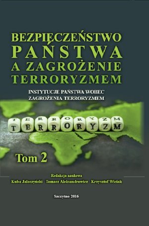 Bezpieczeństwo państwa a zagrożenie terroryzmem. Instytucje państwa wobec zagrożenia terroryzmem. Tom II – ebook