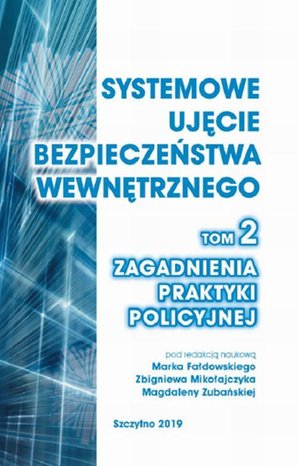 Systemowe ujęcie bezpieczeństwa wewnętrznego. Zagadnienia praktyki policyjnej, t. 2 – ebook