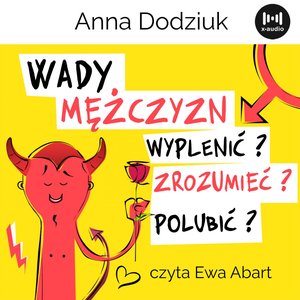 Wady mężczyzn. Wyplenić, zrozumieć, polubić? – audiobook