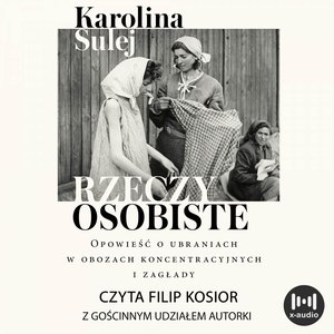 Rzeczy osobiste. Opowieść o ubraniach w obozach koncentracyjnych i zagłady – audiobook