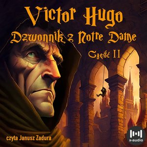Dzwonnik z Notre Dame. Część 2 – audiobook