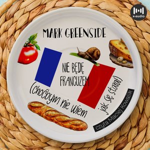 Nie będę Francuzem. Choćbym nie wiem jak się starał – audiobook