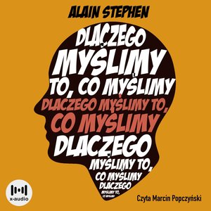 Dlaczego myślimy to, co myślimy. Filozofia w pigułce – audiobook