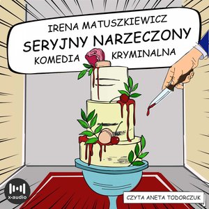 Seryjny narzeczony. Komedia kryminalna – audiobook