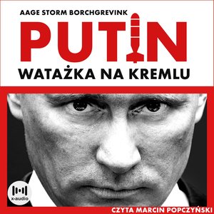 Watażka na Kremlu. Putin i jego czasy – audiobook