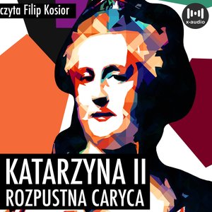 Katarzyna II. Rozpustna caryca – audiobook