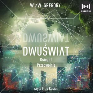 Dwuświat. Księga 1. Przedwojnie – audiobook