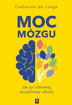 Moc mózgu. Co robić, żeby mózg był zdrowy i szczęśliwy – ebook
