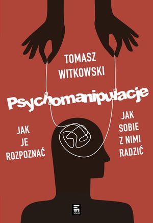 Psychomanipulacje. Jak je rozpoznawać i jak sobie z nimi radzić – ebook