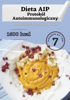 Dieta AIP. Protokół Autoimmunologiczny 1600 kcal. – ebook