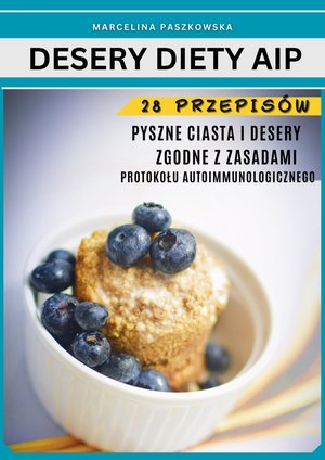Ciasta i desery. Protokół Autoimmunologiczny 28 przepisów – ebook