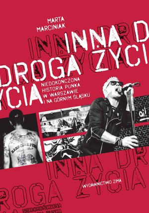 Inna droga życia. niedokończona historia punka w Warszawie i na Górnym Śląsku – ebook