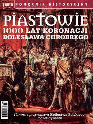 Pomocnik Historyczny Polityki – e-wydanie – 3/2025 Piastowie 1000 lat koronacji Bolesława Chrobrego