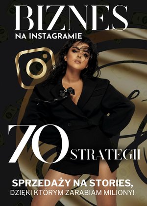 Sprzedaż przez Instastory. 70 metod, dzięki którym pozyskasz więcej klientów – ebooki