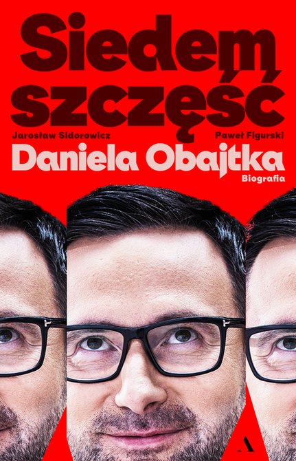 ebooki: Siedem szczęść Daniela Obajtka. Biografia – ebook