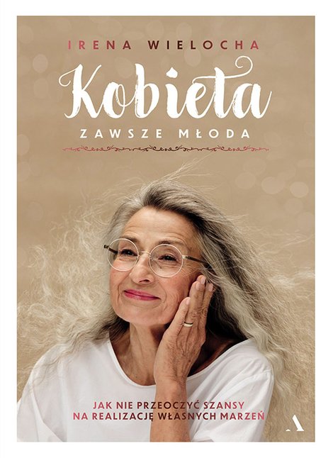 ebooki: Kobieta zawsze młoda. Jak nie przeoczyć szansy na realizację własnych marzeń – ebook