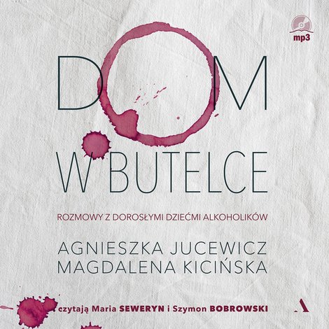 audiobooki: Dom w butelce. Rozmowy z Dorosłymi Dziećmi Alkoholików – audiobook