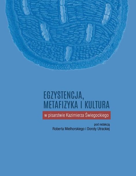 ebooki: Egzystencja, metafizyka i kultura w pisarstwie Kazimierza Świegockiego – ebook