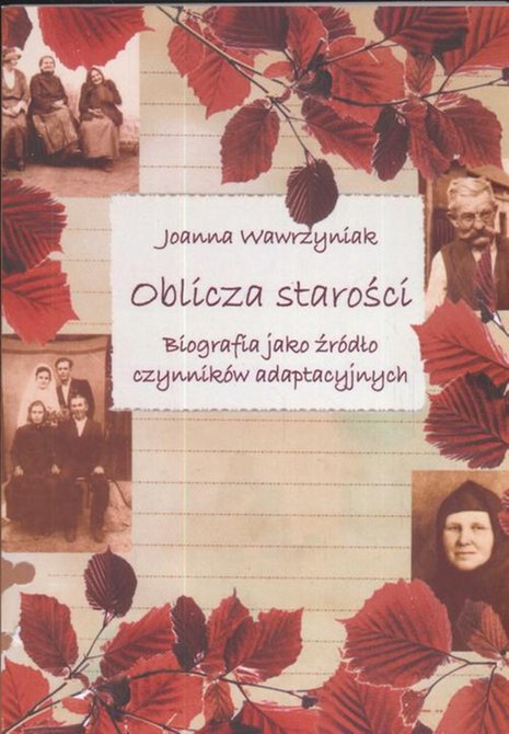 ebooki: Oblicza starości. Biografia jako źródło czynników adaptacyjnych: Biografia jako żródło czynników adaptacyjnych – ebook