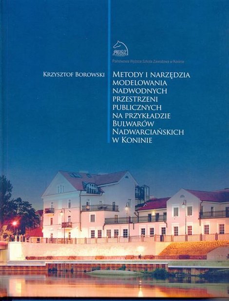 ebooki: Metody i narzędzia modelowania nadwodnych przestrzeni publicznych na przykładzie Bulwarów Nadwarciańskich w Koninie – ebook