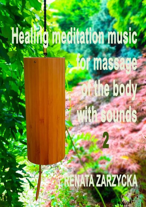 audiobooki: Uzdrawiająca muzyka medytacyjna do masażu ciała dźwiękami, do Jogi, Zen, Reiki, Ayurvedy oraz do nauki i zasypiania. Cz. 2/3. – audiobook