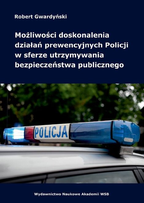 ebooki: Możliwości doskonalenia działań prewencyjnych Policji w sferze utrzymywania bezpieczeństwa publicznego – ebook