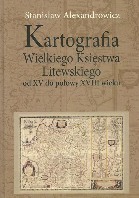 ebooki: Kartografia Wielkiego Księstwa Litewskiego od XV do połowy XVIII wieku – ebook
