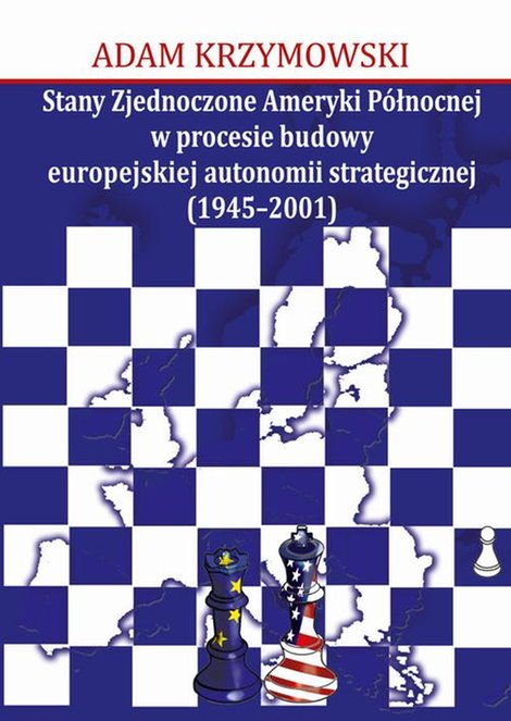 ebooki: Stany Zjednoczone Ameryki Północnej w procesie budowy europejskiej autonomii strategicznej (1945-2001) – ebook