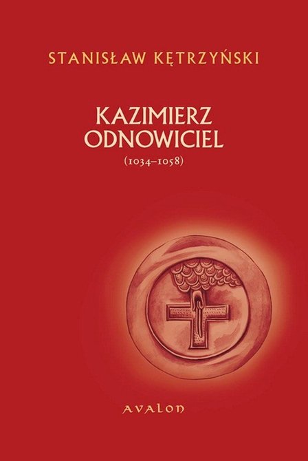 ebooki: Kazimierz Odnowiciel 1034-1058 – ebook
