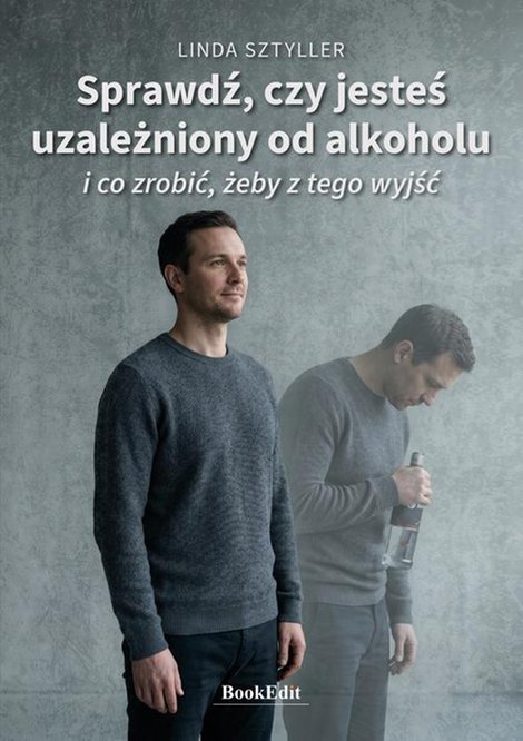 ebooki: Sprawdź, czy jesteś uzależniony od alkoholu i co zrobić, żeby z tego wyjść – ebook