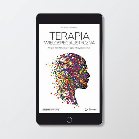 ebooki: Terapia wielospecjalistyczna. Pacjent stomatologiczny w ujęciu interdyscyplinarnym – ebook
