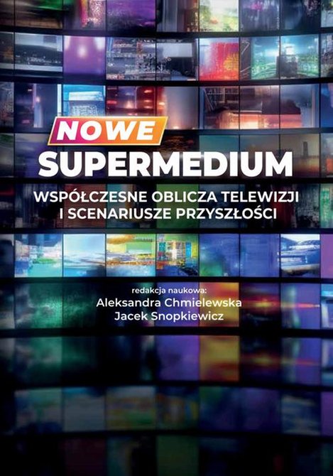 ebooki: Nowe supermedium Współczesne oblicza telewizji i scenariusze przyszłości – ebook