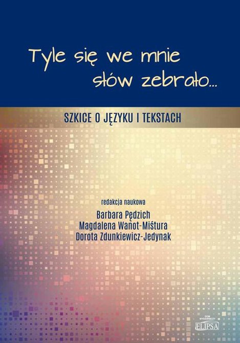 ebooki: Tyle się we mnie słów zebrało... Szkice o języku i tekstach – ebook