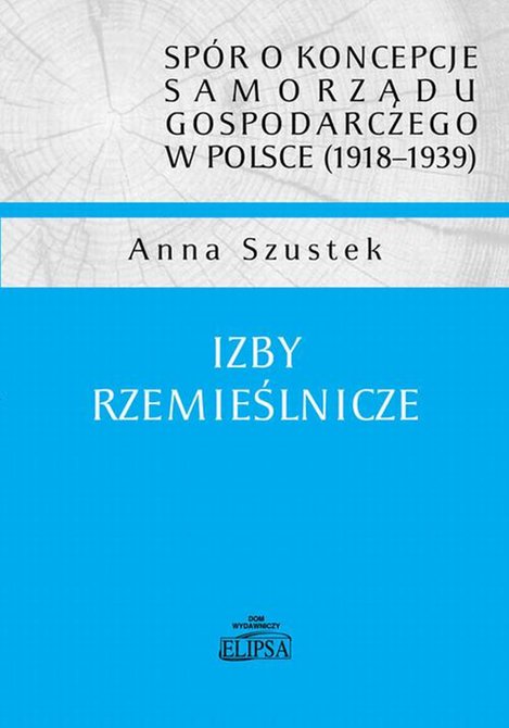 ebooki: spór o koncepcje samorządu gospodarczego w Polsce (1918-1939). Izby rzemieślnicze – ebook