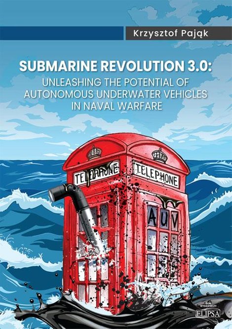 ebooki: Submarine Revolution 3.0: Unleashing the Potential of Autonomous Underwater Vehicles in Naval Warfare – ebook