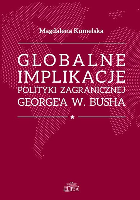 ebooki: Globalne implikacje polityki zagranicznej George'a W. Busha – ebook