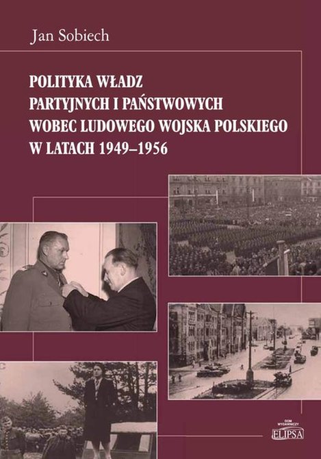 ebooki: Polityka władz partyjnych i państwowych wobec Ludowego Wojska Polskiego w latach 1949-1956 – ebook