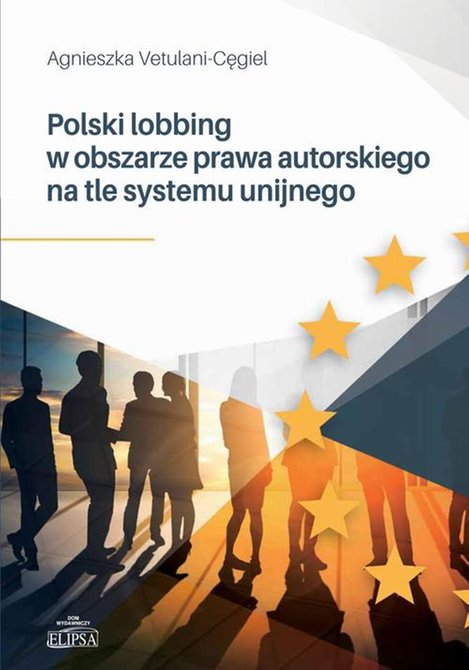 ebooki: Polski lobbing w obszarze prawa autorskiego na tle systemu unijnego – ebook