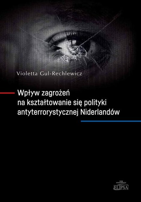 ebooki: Wpływ zagrożeń na kształtowanie się polityki antyterrorystycznej Niderlandów – ebook