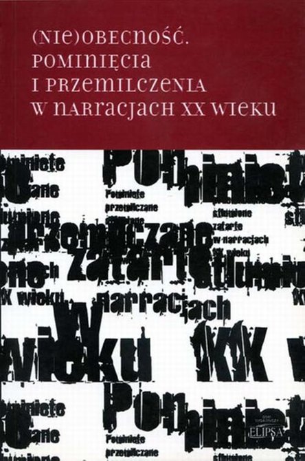 ebooki: (Nie)obecność. Pominięcia i przemilczenia w narracjach XX wieku – ebook